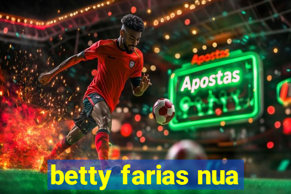 betty farias nua