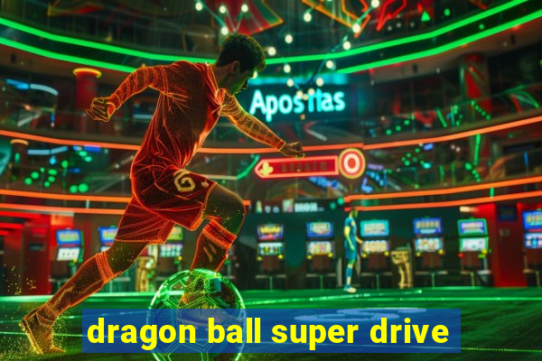 dragon ball super drive