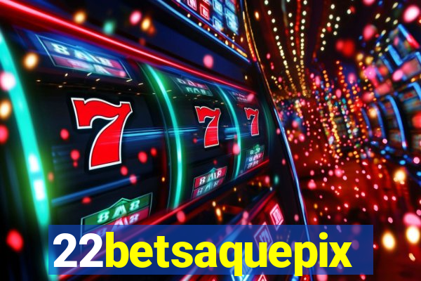 22betsaquepix