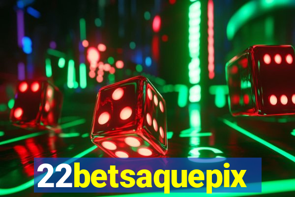 22betsaquepix