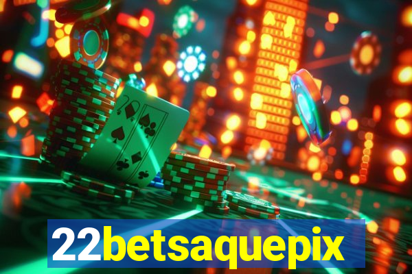 22betsaquepix