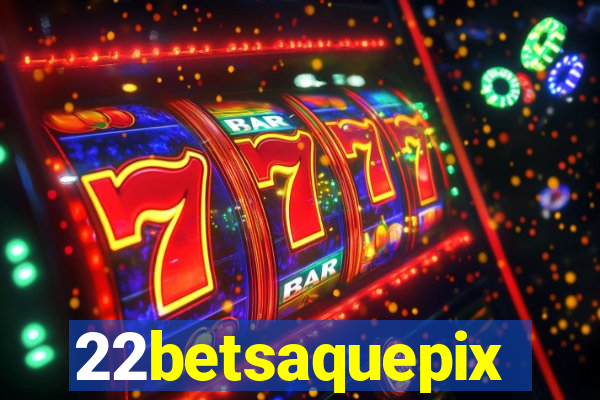 22betsaquepix