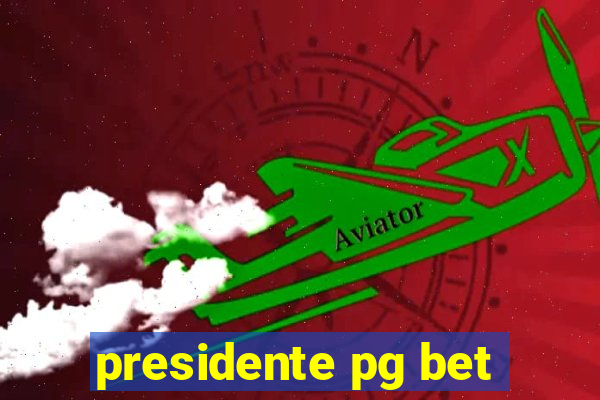 presidente pg bet