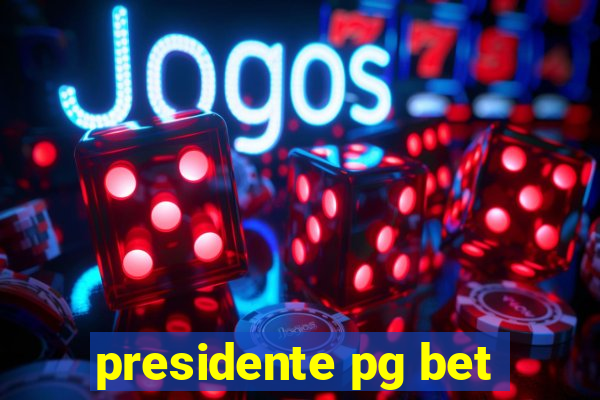 presidente pg bet