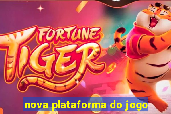 nova plataforma do jogo
