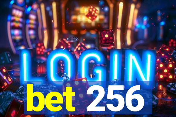 bet 256