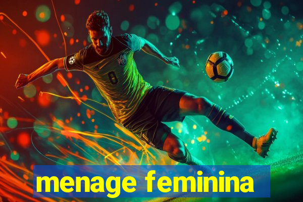 menage feminina