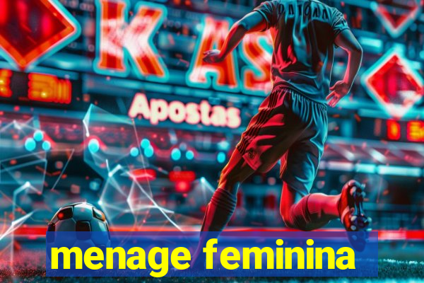 menage feminina