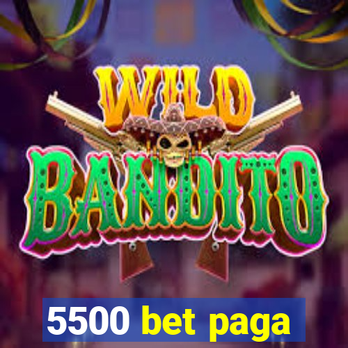 5500 bet paga