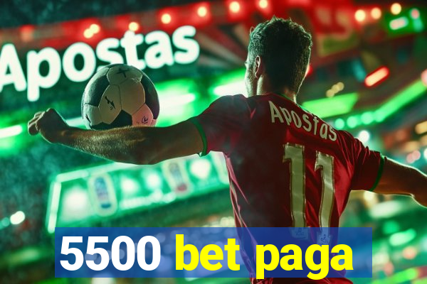 5500 bet paga
