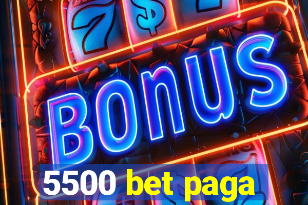5500 bet paga