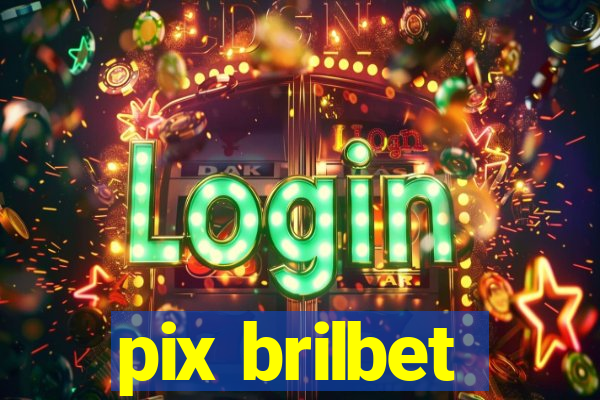 pix brilbet