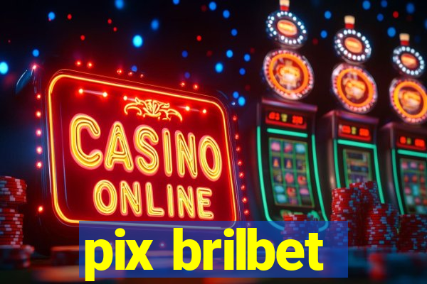pix brilbet