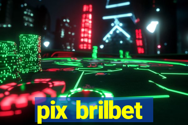 pix brilbet