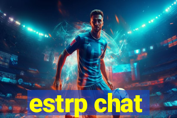 estrp chat