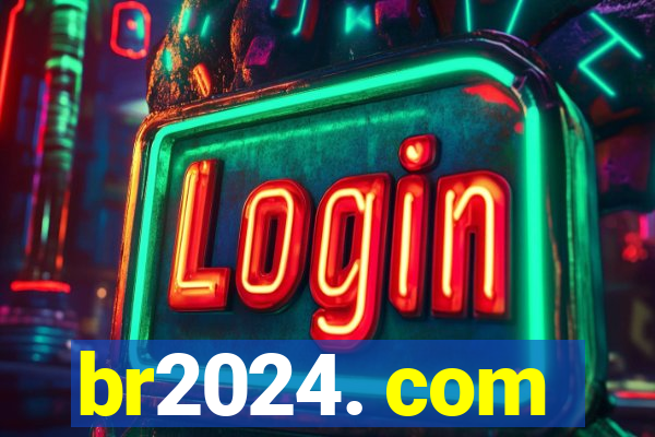br2024. com