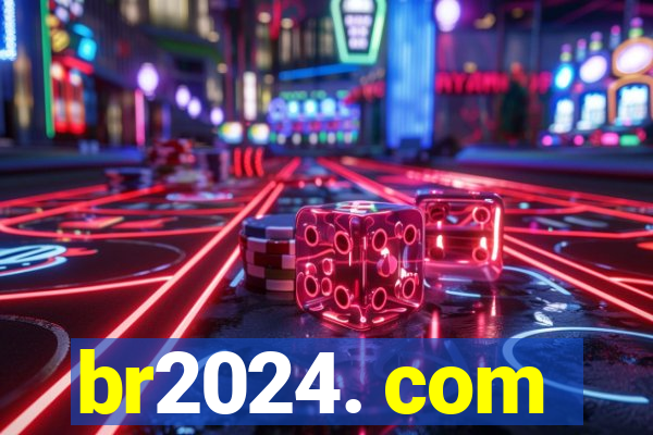 br2024. com