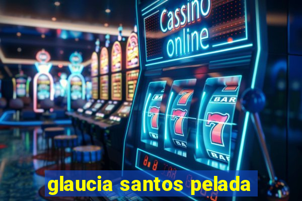 glaucia santos pelada