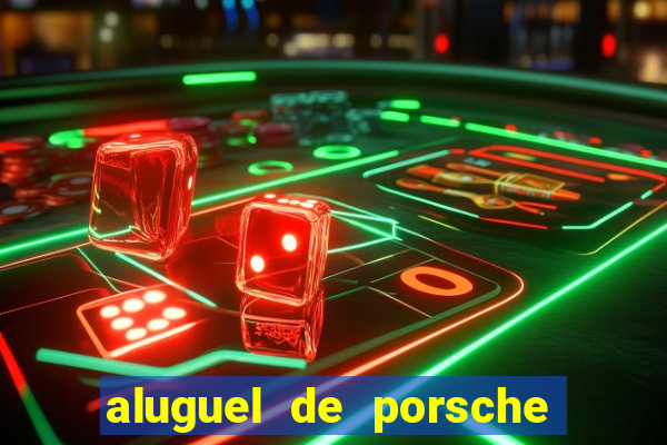aluguel de porsche em sp