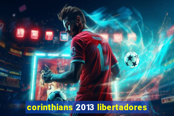 corinthians 2013 libertadores