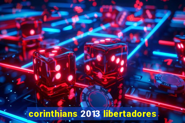 corinthians 2013 libertadores