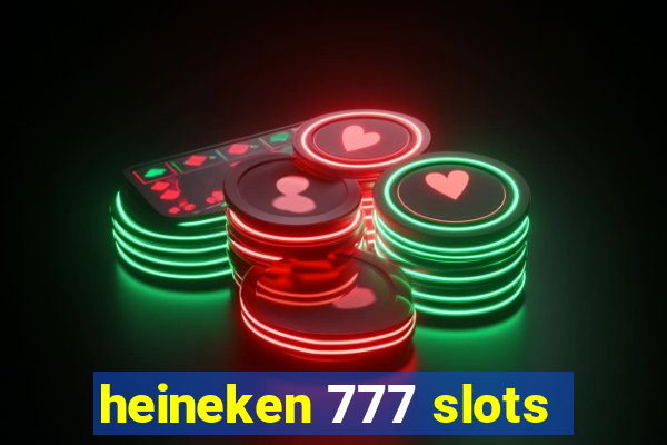 heineken 777 slots