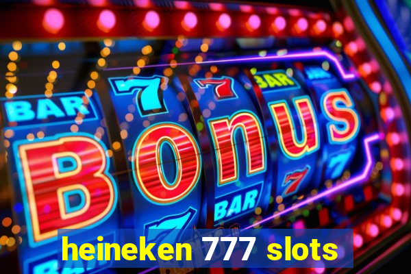heineken 777 slots