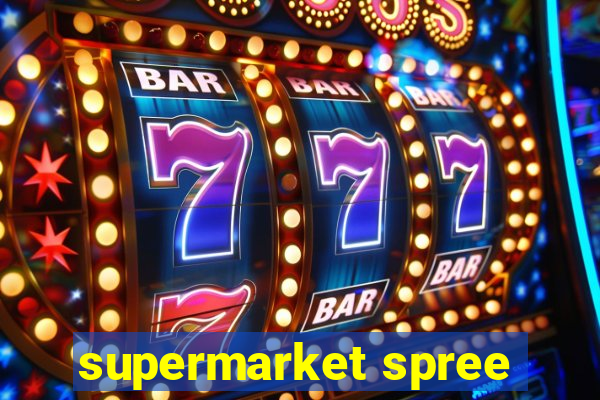 supermarket spree
