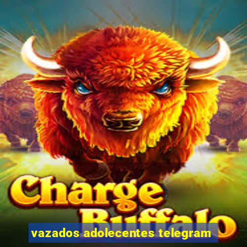 vazados adolecentes telegram