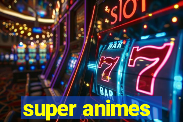super animes