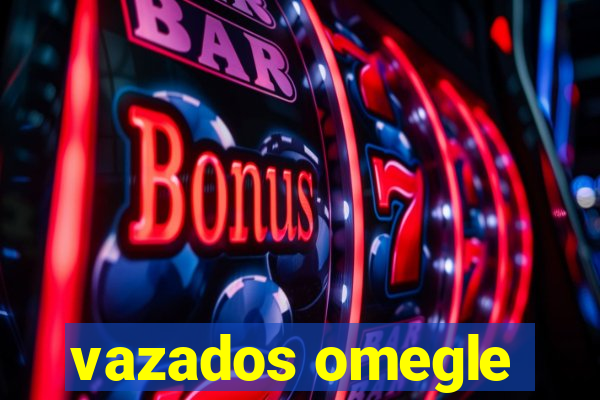 vazados omegle