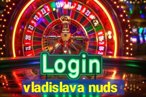 vladislava nuds