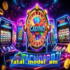 fatal model em eunapolis bahia