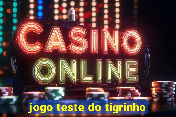 jogo teste do tigrinho