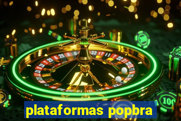 plataformas popbra