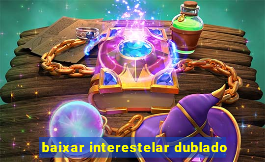 baixar interestelar dublado
