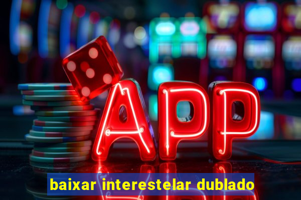 baixar interestelar dublado