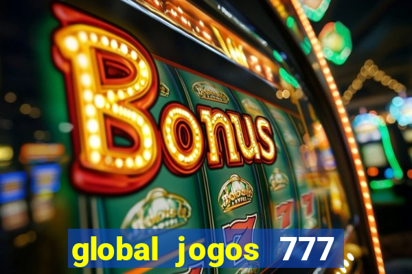 global jogos 777 paga mesmo