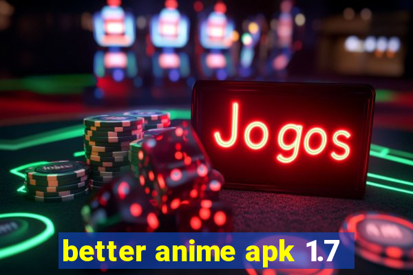 better anime apk 1.7