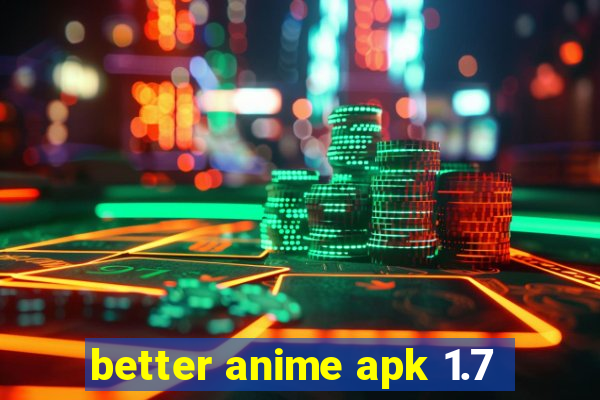 better anime apk 1.7