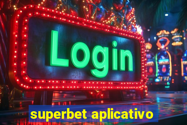 superbet aplicativo