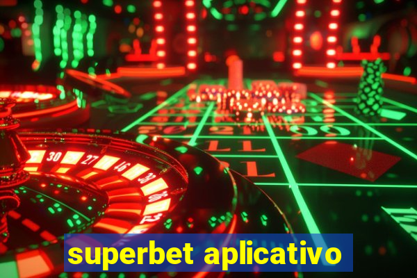 superbet aplicativo