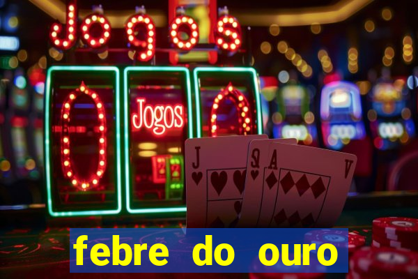 febre do ouro temporada 14