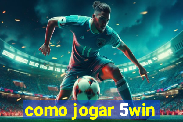 como jogar 5win