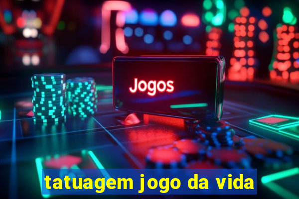 tatuagem jogo da vida