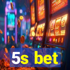 5s bet