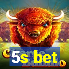 5s bet