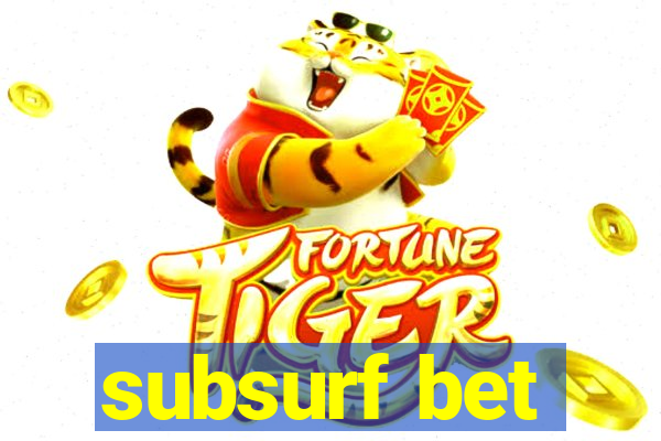 subsurf bet