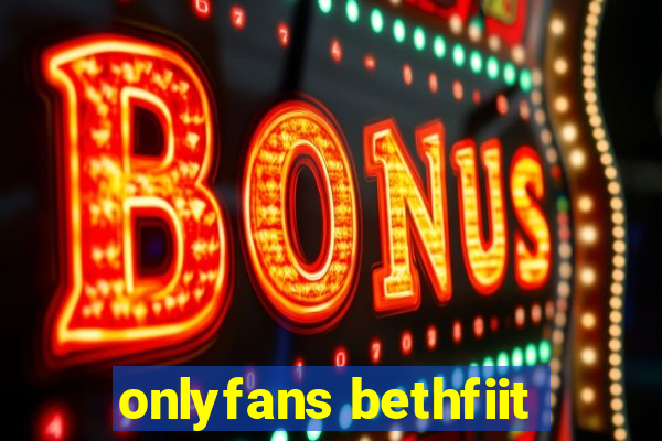 onlyfans bethfiit