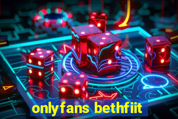 onlyfans bethfiit